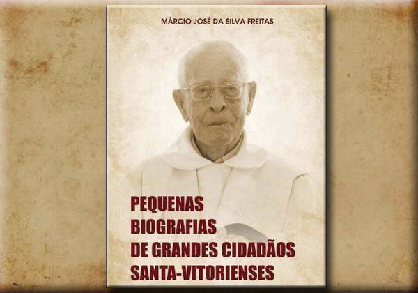 Pequenas Biografias de Grandes Cidadãos Santa-Vitorienses