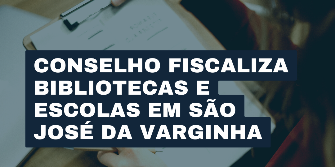 Conselho fiscaliza bibliotecas e escolas em São José da Varginha