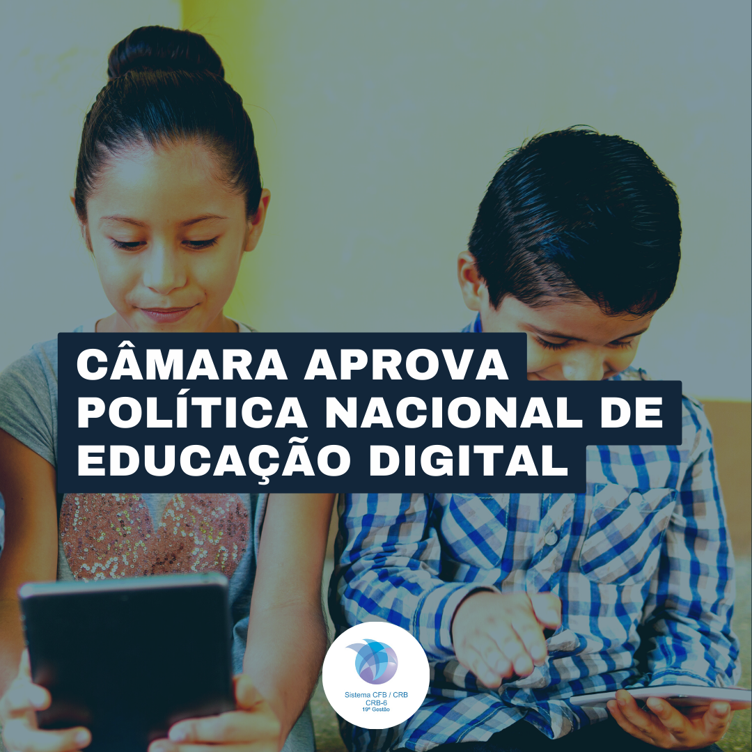 Câmara aprova Política Nacional de Educação Digital – CRB-6