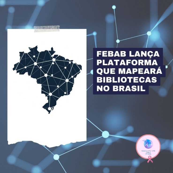 FEBAB lança plataforma que mapeará bibliotecas no Brasil FEBAB lança plataforma que mapeará bibliotecas no Brasil