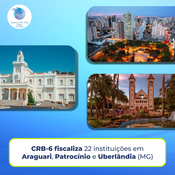 CRB-6 fiscaliza 22 instituições em Araguari, Patrocínio e Uberlândia (MG)(1)